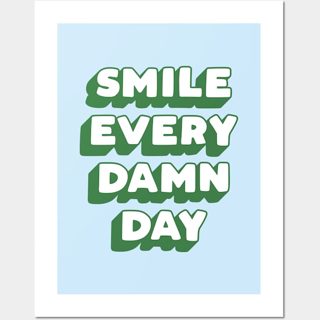 Smile Every Damn Day in green white blue Wall Art by MotivatedType